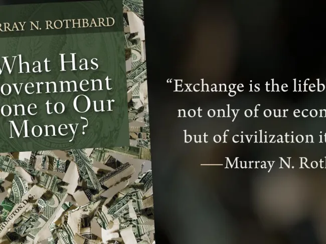 What Has Government Done to Our Money? by Murray N. Rothbard